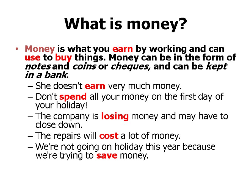 What is money? Money is what you earn by working and can use to